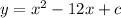 y = x^2 - 12x + c