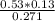 \frac{0.53*0.13}{0.271}