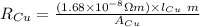 R_{Cu}=\frac{(1.68\times 10^{-8}\Omega m)\times l_{Cu} \ m}{A_{Cu}}
