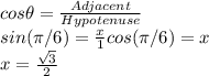 cos \theta=\frac{Adjacent}{Hypotenuse} \\sin (\pi /6)=\frac{x}{1}cos (\pi /6)=x\\x=\frac{\sqrt{3}}{2}