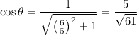 \cos\theta=\dfrac1{\sqrt{\left(\frac65\right)^2+1}}=\dfrac5{\sqrt{61}}