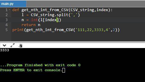 The function below takes two parameters: a string parameter: CSV_string and an integer index. This s