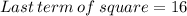 Last\:term\:of\:square=16