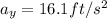 a_y=16.1 ft/s^2