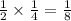 \frac{1}{2} \times \frac{1}{4} = \frac{1}{8}