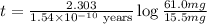 t=\frac{2.303}{1.54\times 10^{-10}\text{ years}}\log \frac{61.0mg}{15.5mg}