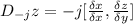 D_{-j}z  = - j[{\frac{\delta x}{\delta x} ,\frac{\delta z}{\delta y}  ]