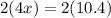 2(4x)=2(10.4)