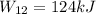 W_{12} = 124 kJ