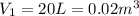 V_{1} = 20 L = 0.02 m^{3}