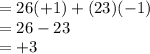 =26(+1) + (23)(-1)\\=26-23\\=+3