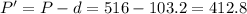 P'=P-d=516-103.2=412.8