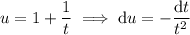 u=1+\dfrac1t\implies\mathrm du=-\dfrac{\mathrm dt}{t^2}