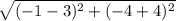 \sqrt{(-1 - 3)^{2} + (-4 + 4)^{2}}