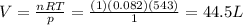 V=\frac{nRT}{p}=\frac{(1)(0.082)(543)}{1}=44.5 L