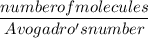 $\frac{number of molecules}{Avogadro's number}