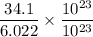 $\frac{34.1}{6.022} \times \frac{10^{23} }{10^{23} }