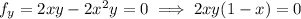 f_y=2xy-2x^2y=0\implies 2xy(1-x)=0