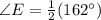 \angle E=\frac{1}{2}(162^{\circ})