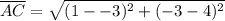 \displaystyle \overline{AC} = \sqrt{(1 - -3)^2 + (-3 - 4)^2}