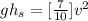 gh_s =[\frac{7}{10} ] v^2