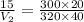 \frac{15}{V_2}=\frac{300\times 20}{320\times 40}