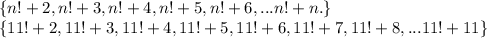 \left \{ n!+2,n!+3,n!+4,n!+5,n!+6,...n!+n. \right \}\\\left \{ 11!+2,11!+3,11!+4,11!+5,11!+6,11!+7,11!+8,...11!+11 \right \}\\\\