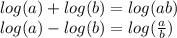 log(a)+log(b)=log(ab)\\log(a)-log(b)=log(\frac{a}{b})