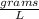 \frac{grams}{L}