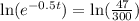 \text{ln}(e^{-0.5t})=\text{ln}(\frac{47}{300})
