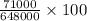 \frac{71000}{648000}\times 100