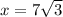 x = 7 \sqrt{3}