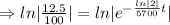 \Rightarrow ln|\frac{12.5}{100} |=ln|e^{-\frac{ln|2|}{5700}t}|