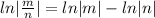 ln|\frac mn|= ln |m|-ln |n|