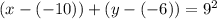(x-(-10))+(y-(-6)) = 9^2