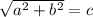 \sqrt{a^2+b^2} = c