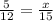 \frac{5}{12} = \frac{x}{15}