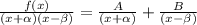 \frac{f(x)}{(x+\alpha )(x-\beta )}=\frac{A}{(x+\alpha )}+\frac{B}{(x- \beta )}