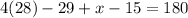 4(28)-29+x-15=180