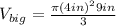 V_{big}=\frac{\pi (4 in)^{2} 9 in}{3}