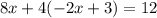 8x+4(-2x+3)=12