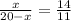 \frac{x}{20-x}=\frac{14}{11}