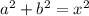 a^2 + b^2=x^2