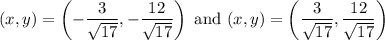 (x,y)=\left(-\dfrac3{\sqrt{17}},-\dfrac{12}{\sqrt{17}}\right)\text{ and }(x,y)=\left(\dfrac3{\sqrt{17}},\dfrac{12}{\sqrt{17}}\right)