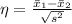 \eta =\frac{\bar x_{1}-\bar x_{2}}{\sqrt{s^{2}}}