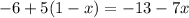 -6+5(1-x)=-13-7x