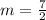 m=\frac{7}{2}