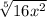 \sqrt[5]{16x^2}