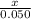 \frac{x}{0.050}