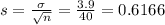 s=\frac{\sigma}{\sqrt n}=\frac{3.9}{40}=0.6166